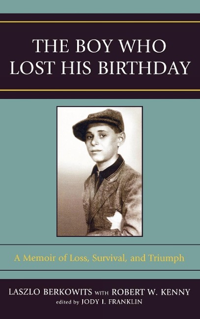 Boy Who Lost His Birthday: A Memoir of Loss, Survival, and Triumph