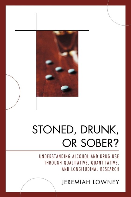 Stoned, Drunk, or Sober?: Understanding Alcohol and Drug Use through Qualitative, Quantitative, and Longitudinal Research