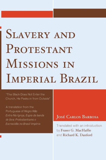 Slavery and Protestant Missions in Imperial Brazil: The Black Does not Enter the Church, He Peeks in From Outside