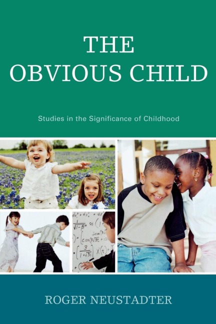 Obvious Child: Studies in the Significance of Childhood