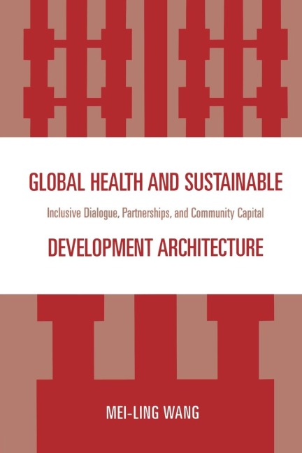 Global Health and Sustainable Development Architecture: Inclusive Dialogue, Partnerships, and Community Capital