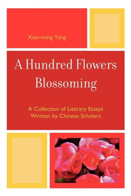 Hundred Flowers Blossoming: A Collection of Literary Essays Written by Chinese Scholars
