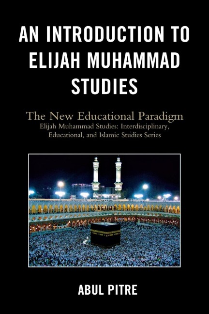 Introduction to Elijah Muhammad Studies: The New Educational Paradigm