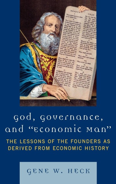 God, Governance, and Economic Man: The Lessons of the Founders as Derived from Economic History