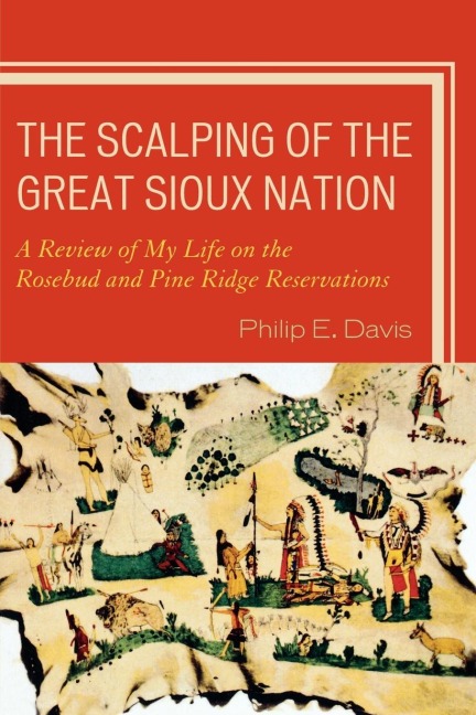 Scalping of the Great Sioux Nation: A Review of My Life on the Rosebud and Pine Ridge Reservations