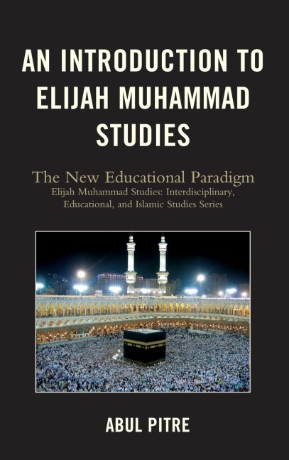 Introduction to Elijah Muhammad Studies: The New Educational Paradigm