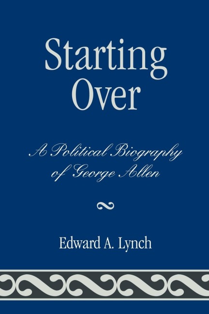 Starting Over: A Political Biography of George Allen