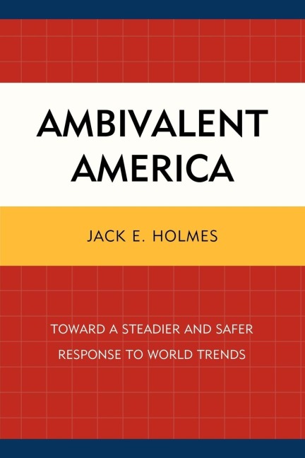 Ambivalent America: Toward a Steadier and Safer Response to World Trends