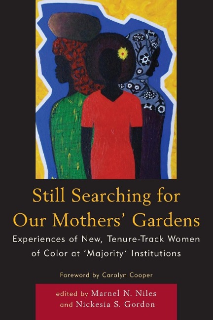 Still Searching For Our Mothers' Gardens: Experiences of New, Tenure-Track Women of Color at 'Majority' Institutions