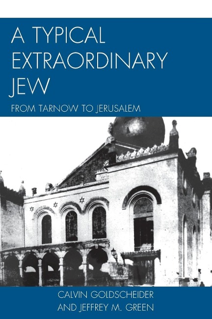 Typical Extraordinary Jew: From Tarnow to Jerusalem