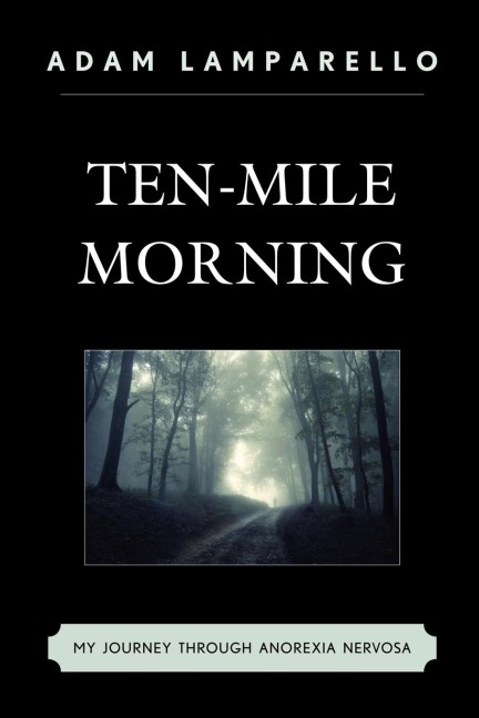 Ten-Mile Morning: My Journey through Anorexia Nervosa
