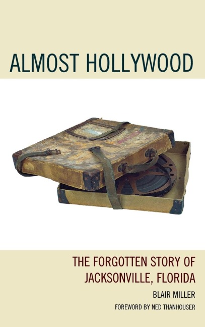 Almost Hollywood: The Forgotten Story of Jacksonville, Florida