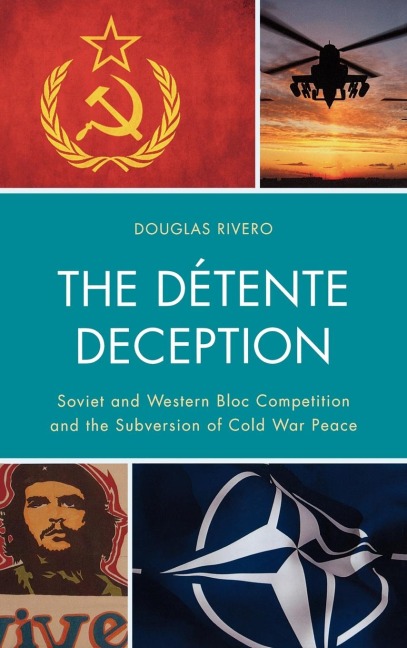 Détente Deception: Soviet and Western bloc Competition and the Subversion of Cold War Peace