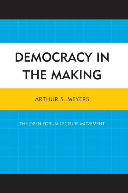 Democracy in the Making: The Open Forum Lecture Movement