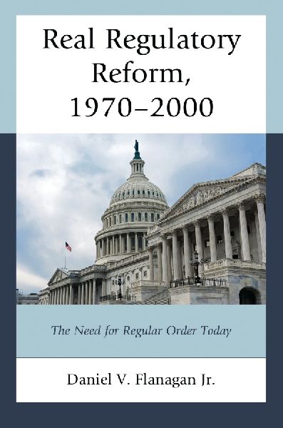 Real Regulatory Reform: The Need for Regular Order Today