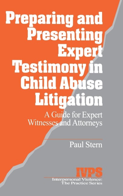 Preparing and Presenting Expert Testimony in Child Abuse Litigation: A Guide for Expert Witnesses and Attorneys