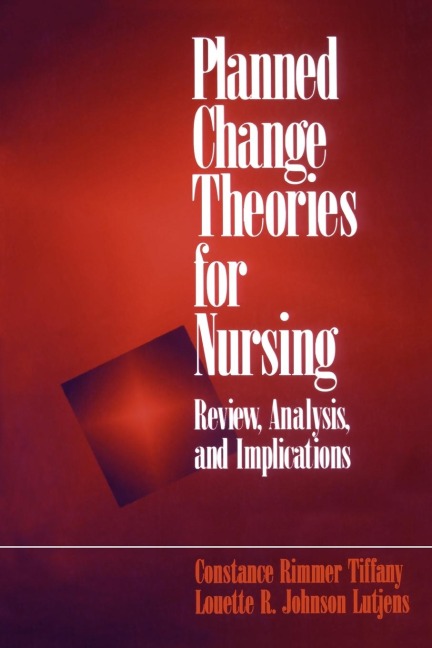 Planned Change Theories for Nursing: Review, Analysis, and Implications