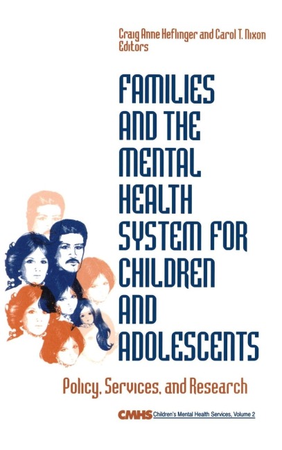 Families and the Mental Health System for Children and Adolescents: Policy, Services, and Research
