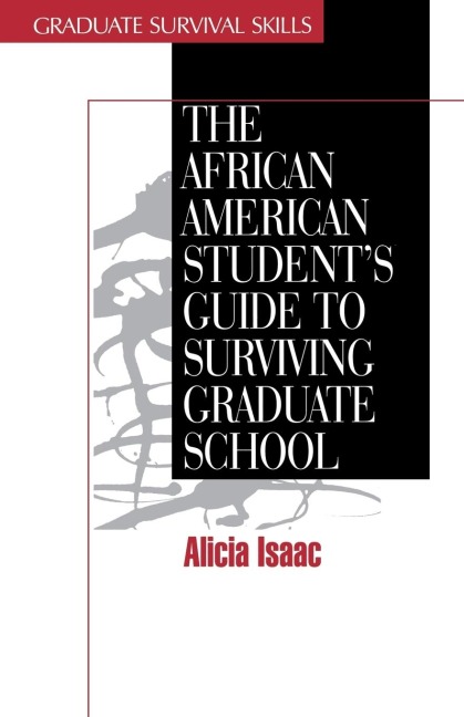 The African American Students Guide to Surviving Graduate School