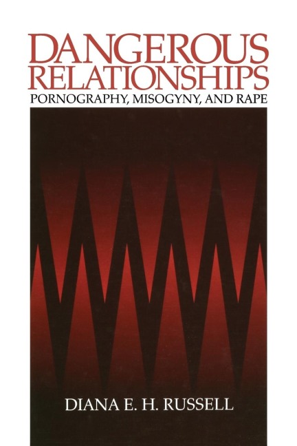 Dangerous Relationships: Pornography, Misogyny and Rape