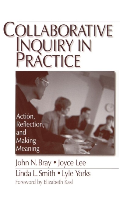 Collaborative Inquiry in Practice: Action, Reflection, and Making Meaning