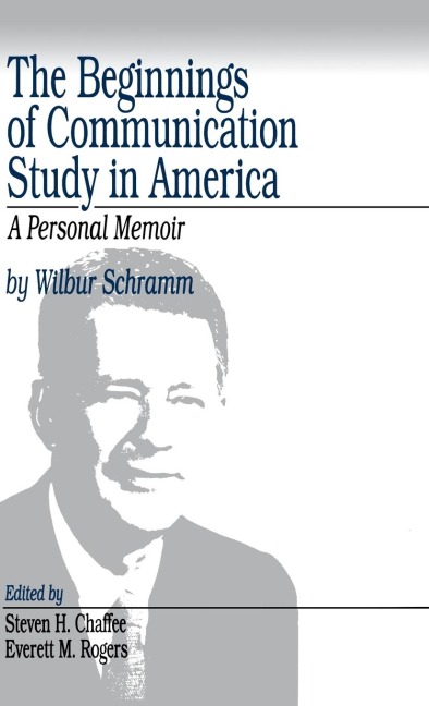 The Beginnings of Communication Study in America: A Personal Memoir