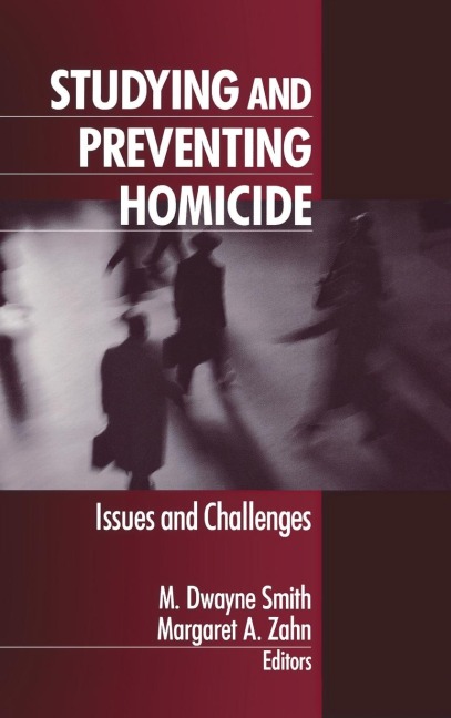 Studying and Preventing Homicide: Issues and Challenges
