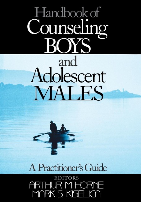 Handbook of Counseling Boys and Adolescent Males: A Practitioners Guide