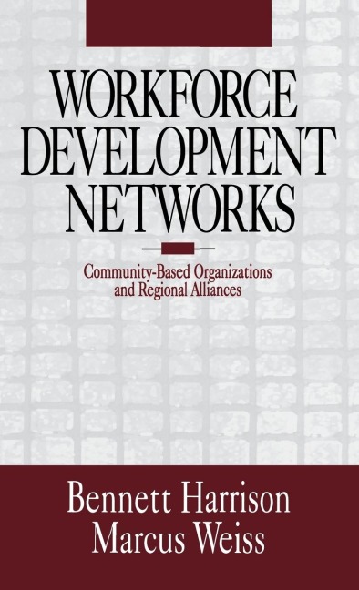 Workforce Development Networks: Community-Based Organizations and Regional Alliances