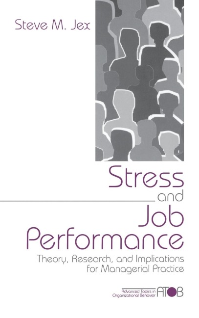 Stress and Job Performance: Theory, Research, and Implications for Managerial Practice