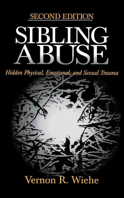 Sibling Abuse: Hidden Physical, Emotional, and Sexual Trauma