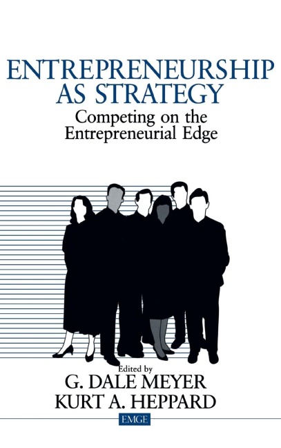 Entrepreneurship as Strategy: Competing on the Entrepreneurial Edge