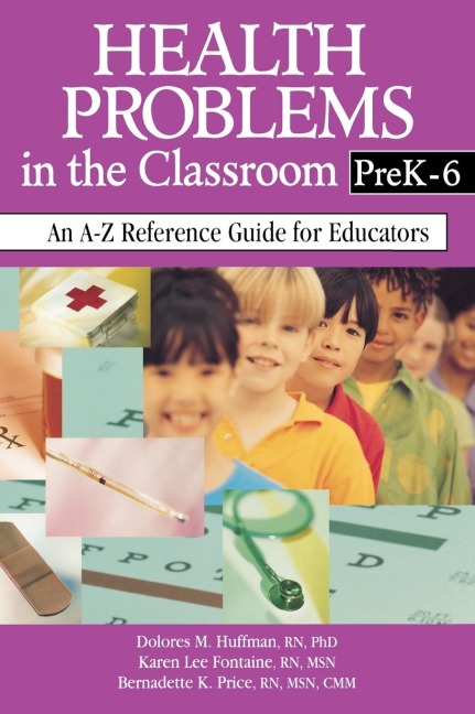 Health Problems in the Classroom PreK-6: An A-Z Reference Guide for Educators