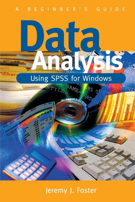 Data Analysis Using SPSS for Windows - Version 6: A Beginners Guide