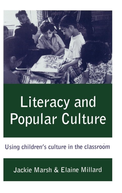 Literacy and Popular Culture: Using Childrens Culture in the Classroom