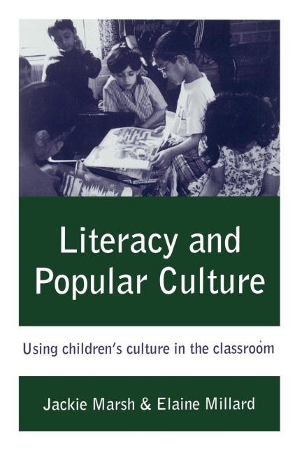 Literacy and Popular Culture: Using Childrens Culture in the Classroom