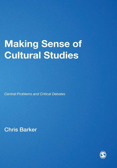 Making Sense of Cultural Studies: Central Problems and Critical Debates