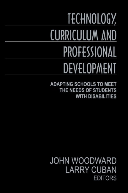 Technology, Curriculum, and Professional Development: Adapting Schools to Meet the Needs of Students With Disabilities