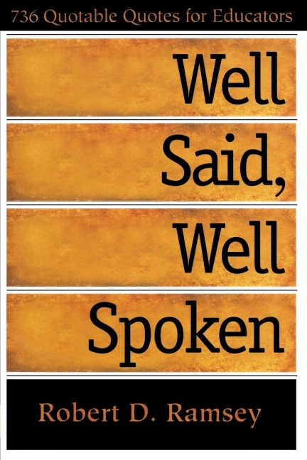 Well Said, Well Spoken: 736 Quotable Quotes for Educators