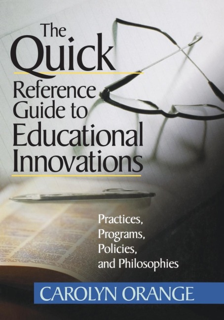 The Quick Reference Guide to Educational Innovations: Practices, Programs, Policies, and Philosophies