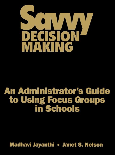 Savvy Decision Making: An Administrators Guide to Using Focus Groups in Schools