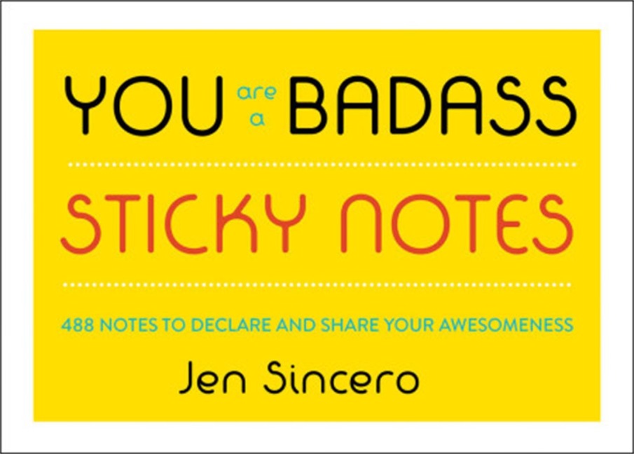 You Are a Badass(r) Sticky Notes: 488 Notes to Declare and Share Your Awesomeness