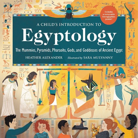A Childs Introduction to Egyptology: The Mummies, Pyramids, Pharaohs, Gods, and Goddesses of Ancient Egypt
