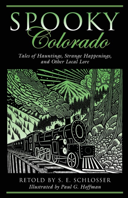 Spooky Colorado: Tales Of Hauntings, Strange Happenings, And Other Local Lore