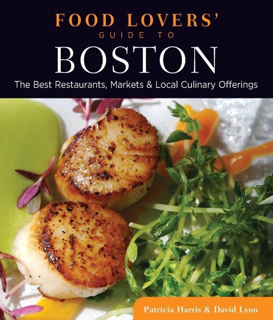 Food Lovers Guide to® Boston: The Best Restaurants, Markets & Local Culinary Offerings