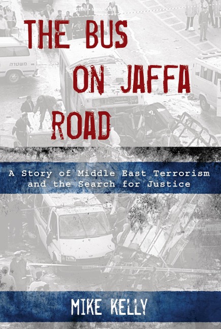 The Bus on Jaffa Road: A Story of Middle East Terrorism and the Search for Justice