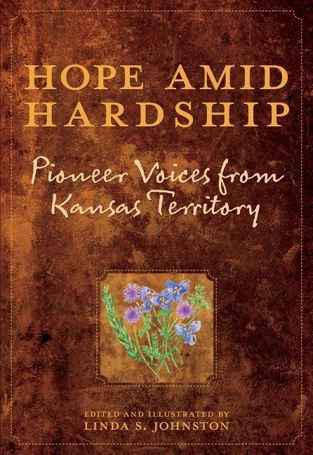 Hope Amid Hardship: Pioneer Voices from Kansas Territory