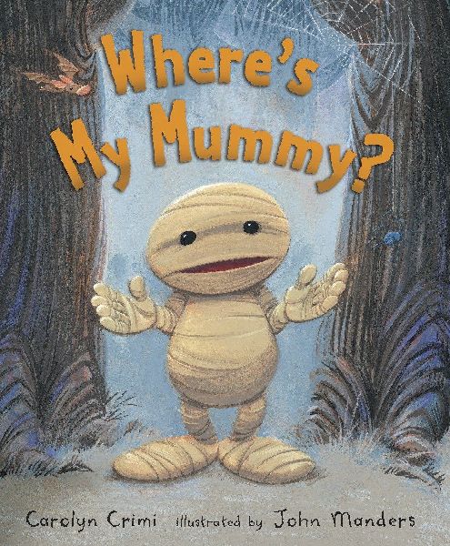 Wheres My Mummy?: (A Halloween-Themed Bedtime Story Picture Book - For Toddlers, Preschoolers, and Kids Ages 2-5)