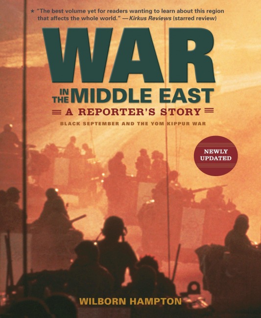 War in the Middle East: A Reporters Story: Black September and the Yom Kippur War