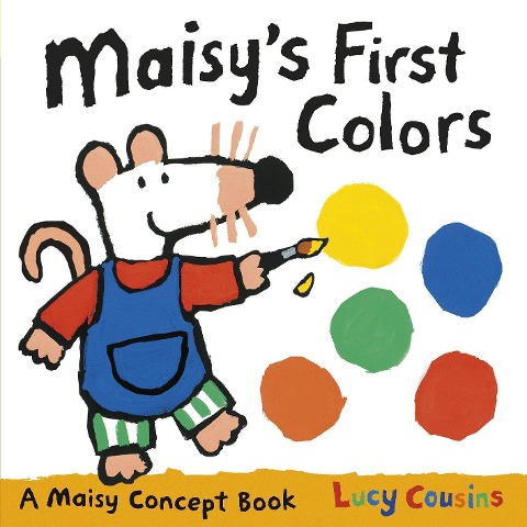 Maisys First Colors: A Maisy Concept Book (a Bright Board Book for Toddlers to Learn Colors with Maisy the Mouse)